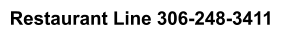 Restaurant Line 306-248-3411